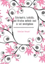 Colorimetric, turbidity, and titration methods used in soil investigations - Schreiner Oswald