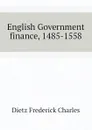 English Government finance, 1485-1558 - Dietz Frederick Charles