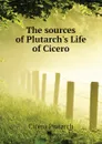 The sources of Plutarch.s Life of Cicero - Cicero Plutarch