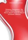 Origines Europaeae, Die Alten Volker Duropas Mit Ihren Sippen Und Nachbarn (German Edition) - Diefenbach Lorenz