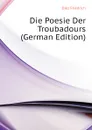 Die Poesie Der Troubadours (German Edition) - Diez Friedrich
