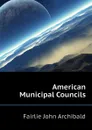 American Municipal Councils - Fairlie John Archibald