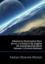 Memoires Particuliers Pour Servir a L.histoire De L.eglise De L.amerique Du Nord, Volume 2 (French Edition) - Faillon Étienne Michel