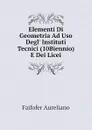 Elementi Di Geometria Ad Uso Degl. Instituti Tecnici (10Biennio) E Dei Licei - Faifofer Aureliano