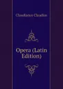 Opera (Latin Edition) - Claudianus Claudius