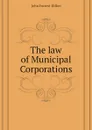 The law of Municipal Corporations - Dillon John Forrest