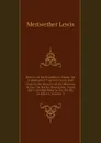 History of the Expedition Under the Command of Captains Lewis and Clark to the Sources of the Missouri, Across the Rocky Mountains, Down the Columbia River to the Pacific in 1804-6, Volume 3 - Meriwether Lewis