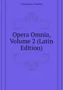Opera Omnia, Volume 2 (Latin Edition) - Claudianus Claudius