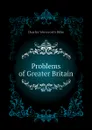 Problems of Greater Britain - Dilke Charles Wentworth