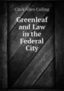 Greenleaf and Law in the Federal City - Clark Allen Culling