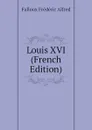 Louis XVI (French Edition) - Falloux Frédéric Alfred