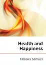 Health and Happiness - Fallows Samuel