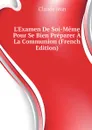 L.Examen De Soi-Meme Pour Se Bien Preparer A La Communion (French Edition) - Claude Jean