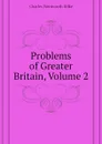 Problems of Greater Britain, Volume 2 - Dilke Charles Wentworth