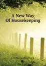 A New Way Of Housekeeping - Clementina Black
