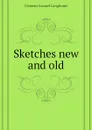 Sketches new and old - Clemens Samuel Langhorne