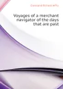 Voyages of a merchant navigator of the days that are past - Cleveland Richard Jeffry