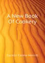 A New Book Of Cookery - Fannie Merritt Farmer