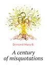 A century of misquotations - Dimond Mary B.