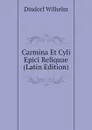 Carmina Et Cyli Epici Reliquae (Latin Edition) - Dindorf Wilhelm