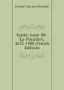 Sainte-Anne-De-La-Pocatiere, 1672-1900 (French Edition) - Dionne Narcisse-Eutrope