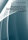 Problems in the mathematical theory of investment - Clements Guy Roger