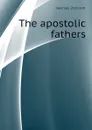 The apostolic fathers - Hermas 2nd cent