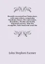 Recently recovered lost Tudor plays, with some others, comprising Mankind, Nature, Wit and science, Respublica, Wealth and health, Impatient poverty, John the evangelist, Note-book and word-list - Farmer John Stephen