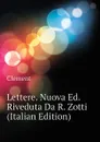 Lettere. Nuova Ed. Riveduta Da R. Zotti (Italian Edition) - Clement