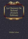 La Chanson De Roland (French Edition) - Clédat Léon
