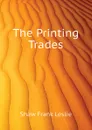 The Printing Trades - Shaw Frank Leslie