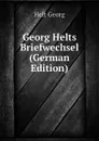 Georg Helts Briefwechsel (German Edition) - Helt Georg