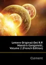 Lettere Originali Del R.P. Maestro Ganganelli, Volume 2 (French Edition) - Clement