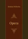 Opera - Dindorf Wilhelm
