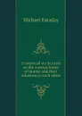 A course of six lectures on the various forces of matter and their relations to each other - Faraday Michael