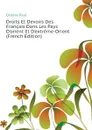 Droits Et Devoirs Des Francais Dans Les Pays D.orient Et D.extreme-Orient (French Edition) - Dislère Paul