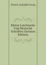 Kleine Lateinische Und Deutsche Schriften (German Edition) - Dissen Ludolph Georg