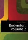Endymion, Volume 2 - Disraeli Benjamin