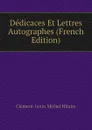 Dedicaces Et Lettres Autographes (French Edition) - Clément-Janin Michel Hilaire