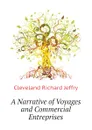 A Narrative of Voyages and Commercial Entreprises - Cleveland Richard Jeffry