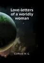 Love-letters of a worldly woman - Clifford W. G.