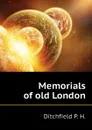 Memorials of old London - Ditchfield P. H.