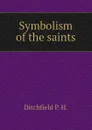 Symbolism of the saints - Ditchfield P. H.