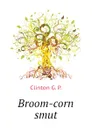 Broom-corn smut - Clinton G. P.