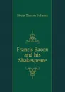 Francis Bacon and his Shakespeare - Dixon Theron Soliman