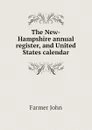 The New-Hampshire annual register, and United States calendar - Farmer John