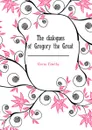 The dialogues of Gregory the Great - Cloran Timothy