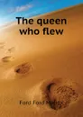 The queen who flew - Ford Madox Ford