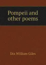 Pompeii and other poems - Dix William Giles