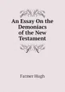 An Essay On the Demoniacs of the New Testament - Farmer Hugh